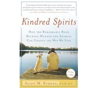 Kindred Spirits: How the Remarkable Bond Between Humans and Animals Can Change the Way We Live
