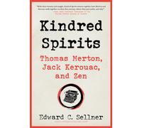 Kindred Spirits : Thomas Merton, Jack Kerouac, and Zen