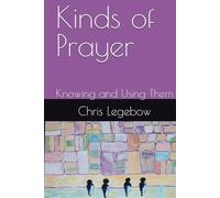 Kinds of Prayer: Knowing and Using Them