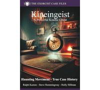 Kineingeist: Powerful Kinetic Ghost - A true story: 4 (Exorcist case files)