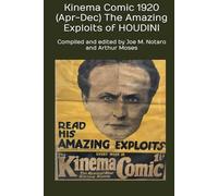 Kinema Comic 1920 (Apr-Dec) The AmazIng Exploits of HOUDINI: Compiled and edited by Joe M. Notaro and Arthur Moses