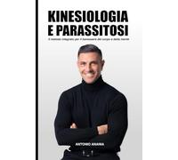 Kinesiologia e parassitosi: Il metodo Anania per il benessere del corpo e della mente