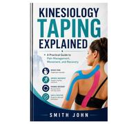 Kinesiology Taping Explained: A Practical Guide to Pain Management, Movement, and Recovery
