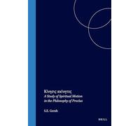 Κίνησις ακίνητος (Kínēsis Akínētos): A Study of Spiritual Motion ... of Proclus: 26 (Philosophia Antiqua)