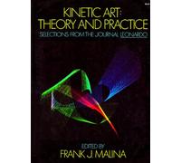 Kinetic Art: Theory and Practice - Selections from the Journal "Leonardo"