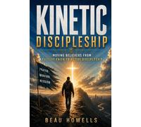 Kinetic Discipleship: Moving Believers from Passive Faith to Active Discipleship (The Activated Believer Series)