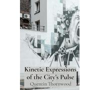 Kinetic Expressions of the City's Pulse: Architectural Murals That Transform Urban Environments Through Dynamic Visuals and Interactive Elements