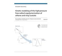 Kinetic modeling of the high-pressure free-radical copolymerization of ethene and vinyl acetate: 26 (Darmstädter Schriftenreihe der Polymerisationstechnik)