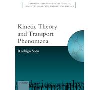 Kinetic Theory and Transport Phenomena: 25 (Oxford Master Series in Physics)