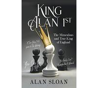 King Alan 1st: The Miraculous and True King of England