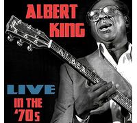 King, Albert - Live In The '70s
