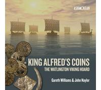King Alfred's Coins: The Watlington Viking Hoard