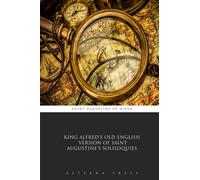 King Alfred's Old English Version of Saint Augustine's Soliloquies