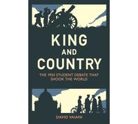 King and Country : The 1933 Student Debate that Shook the World