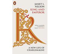 King and Emperor : A New Life of Charlemagne