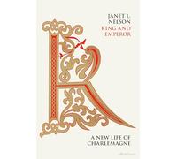 King and Emperor: A New Life of Charlemagne