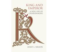 King and Emperor - A New Life of Charlemagne