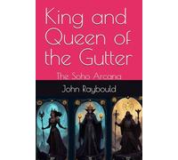 King and Queen of the Gutter: The Soho Arcana