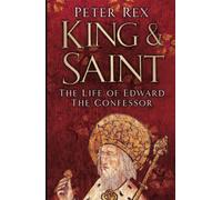King and Saint: The Life of Edward The Confessor