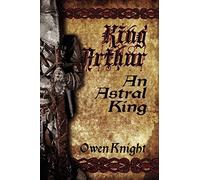 King Arthur: An Astral King