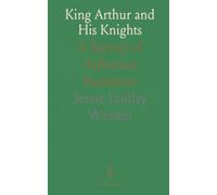 King Arthur and His Knights: A Survey of Arthurian Romance
