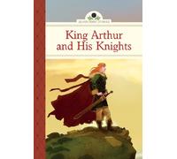 King Arthur and His Knights (Silver Penny Stories)