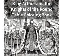 King Arthur and the Knights of the Round Table Coloring Book