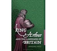 King Arthur and the Languages of Britain: Examining the Linguistic Evidence