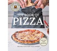 King Arthur Baking Company's Book of Pizza: Recipes for Every Pizza Maker: Recipes for Every Pizza Maker (A Cookbook)