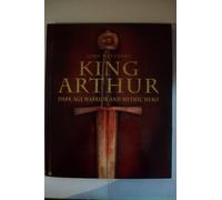 King Arthur: Dark Age Warrior and Mythic Hero