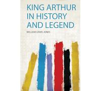 King Arthur in History and Legend: 1