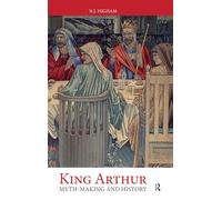 King Arthur: Myth-Making and History