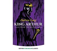 King Arthur:Tales from Round Table: Tales from Round Table: Tales from Round Table (Evergreen Classics)
