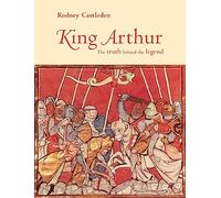 King Arthur: The Truth Behind the Legend