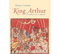 King Arthur: The Truth Behind the Legend