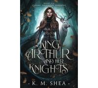 King Arthurs and Her Knights: Books 4-6: Embark, Enlighten, Endeavor (King Arthur and Her Knights)