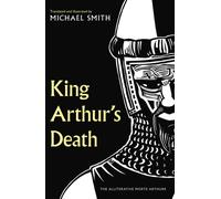 King Arthur's Death : The Alliterative Morte Arthure