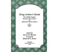 King Arthur's Death: The Middle English Stanzaic Morte Arthur and Alliterative Morte Arthure (MIP Teams Middle English Texts Series)