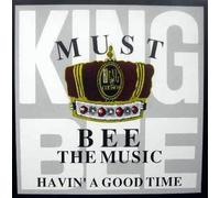 King Bee - Must bee the music/Havin' good time