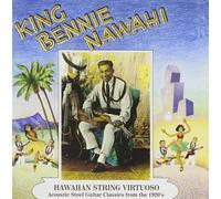 King Ben Nawahi - Hawaiian String Virtuoso: Steel Guitar Recordings Of The 1920's