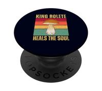 King Bolete Mushroom Heals The Soul Foraging Fungi Lover PopSockets Adhesive PopGrip