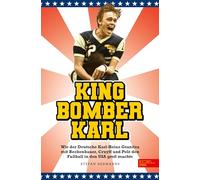 King Bomber Karl: Wie der Deutsche Karl-Heinz Granitza mit Beckenbauer, Cruyff und Pelé den Fußball in den USA groß machte | Das Buch zur WM 2026