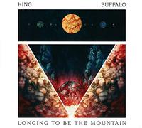 King Buffalo - Longing to Be the Mountain (1CD)