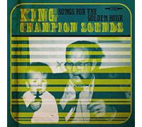 King Champion Sounds - Songs For The Golden Hour (Bonus One CD) [10" VINYL]