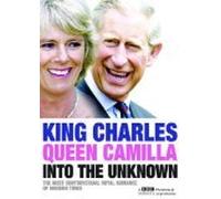 King Charles And Queen Camilla - Into The Unknown [DVD]