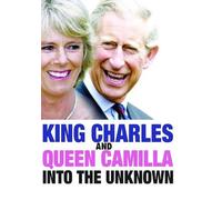 King Charles and Queen Camilla: Into the Unknown [Import italien]