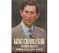 King Charles III: A Biography