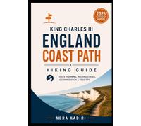 King Charles III England Coast Path Hiking Guide: Route Planning, Walking Stages, Accommodation & Trail Tips