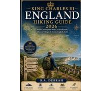 KING CHARLES III ENGLAND HIKING GUIDE 2026: Royal Countryside Walks, Coastal Paths, Historic Villages & Scenic English Trails (The Wild Paths Collection)