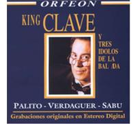 King Clave - Tres Idolos De La Balada: Palito / Verdaguer / Sab